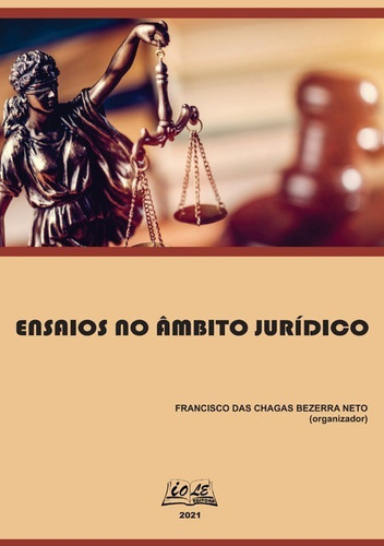 Ensaios No Âmbito Jurídico, De Francisco Das Chagas Bezerra Neto (organizador). Série Não Aplicável, Vol. 1. Editora Clube De Autores, Capa Mole, Edição 1 Em Português, 2021