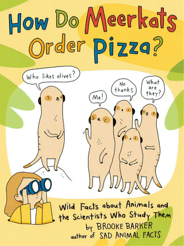 How Do Meerkats Order Pizza?: Wild Facts About Animals And The Scientists Who Study Them, De Barker, Brooke. Editorial Simon & Schuster Books You, Tapa Dura En Inglés