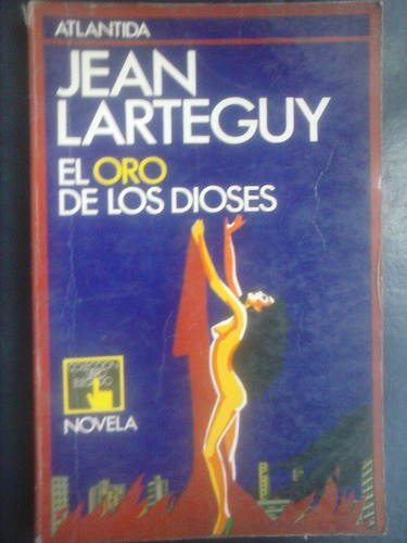 El Oro De Los Dioses - Jean Larteguy