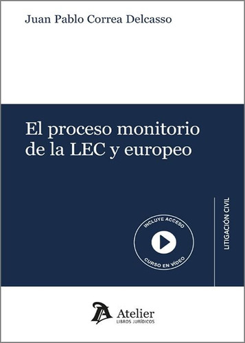 El Proceso Monitorio De La Lec Y Europeo, De Juan Pablo Correa Delcasso. Editorial Atelier En Español