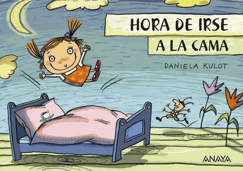 Hora De Irse A La Cama, De Kulot, Daniela. Editorial Anaya Infantil Y Juvenil, Tapa Dura En Español