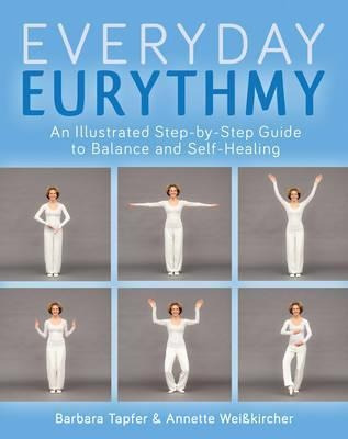 An Illustrated Guide To Everyday Eurythmy - Barbara Tapfe...