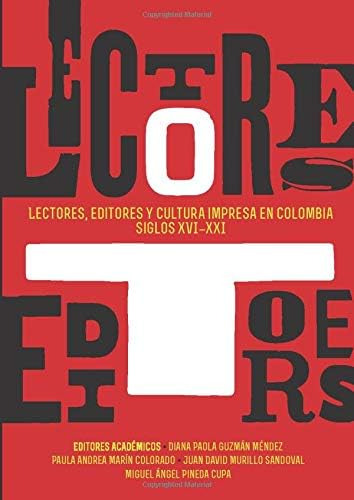 Libro: Lectores, Editores Y Cultura Impresa En Colombia: Sig