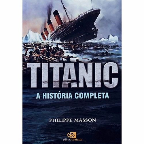 Livro - Titanic - A História Completa - Novo - Lacrado