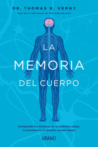 La memoria del cuerpo: No, de Verny, Thomas R. Dr.., vol. 1. Editorial URANO, tapa pasta blanda, edición 1 en español, 2023