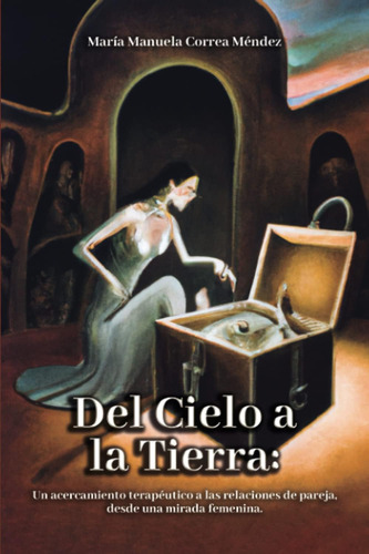 Libro: Del Cielo A La Tierra: Un Acercamiento Terapéutico A 