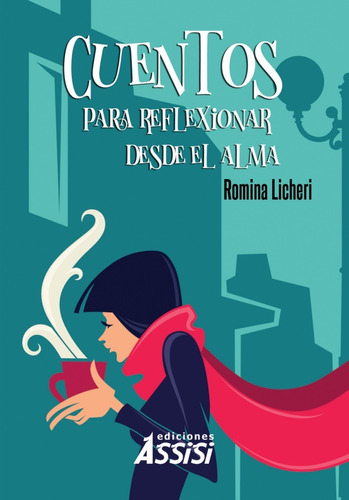 Cuentos Para Reflexionar Desde El Alma, De Romina Licheri., Vol. 1. Editorial Ediciones Assisi, Tapa Blanda En Español