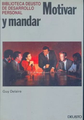 Guy Delaire: Motivar Y Mandar