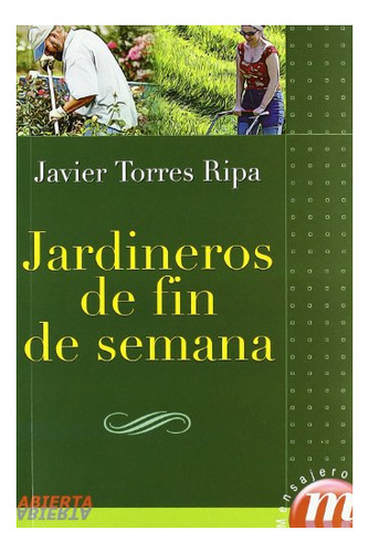 Libro Jardineros De Fin De Semana  De Torres Ripa Javier