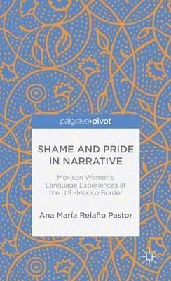 Libro Shame And Pride In Narrative : Mexican Women's Lang...