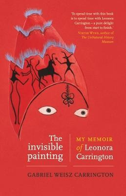 Libro The Invisible Painting : My Memoir Of Leonora Carri...