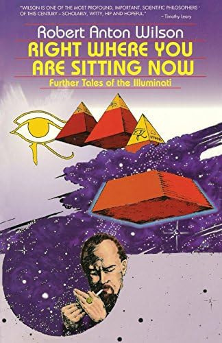 Right Where You Are Sitting Now : Further Tales Of The Illuminati, De Robert Anton Wilson. Editorial Ronin Publishing, Tapa Blanda En Inglés