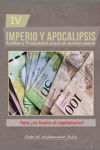 Libro: Pero ¿es Bueno El Capitalismo? (imperio Y Apocalipsis