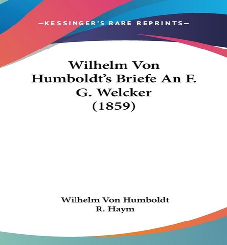 Libro Wilhelm Von Humboldt's Briefe An F. G. Welcker (185...