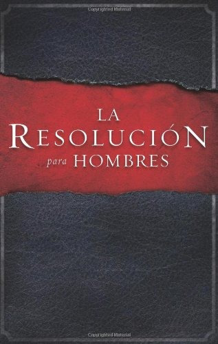 La Resolucion Para Hombres (spanish Edition)