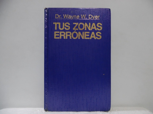 Tus Zonas Erróneas / W. Dyer Wayne / Grijalbo