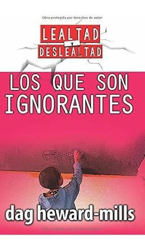 Los Que Son Ignorantes (lealtad Y Deslealtad) -..., de Heward-Mills,. Editorial Parchment House en español