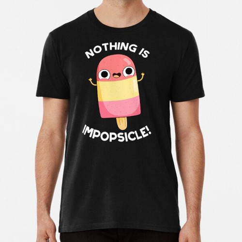 Remera Nothing Is Impopsicle Funny Popsicle Puns (bg Oscuro)