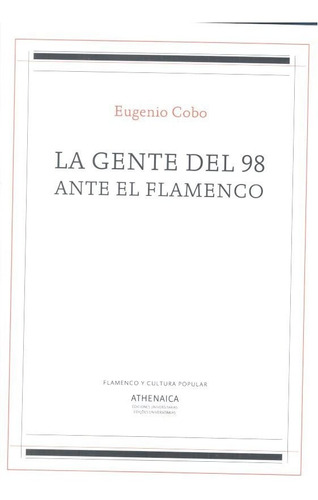 La Gente Del 98 Ante El Flamenco, De Cobo, Eugenio. Editorial Athenaica Ediciones Universitarias, Tapa Blanda En Español