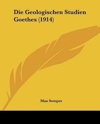 Libro Die Geologischen Studien Goethes (1914) - Semper, Max