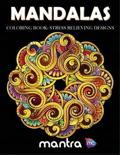 Mandalas Coloring Book : Coloring Book For Adults: Beautiful Designs For Stress Relief, Creativit..., De Mantra. Editorial Mantra Colors, Tapa Blanda En Inglés