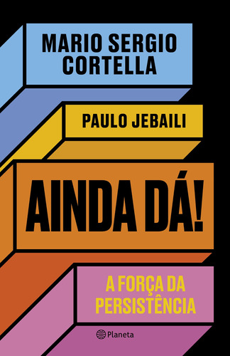 Ainda dá!: A força da persistência, de Cortella, Mario Sergio. Editora Planeta do Brasil Ltda., capa mole em português, 2020