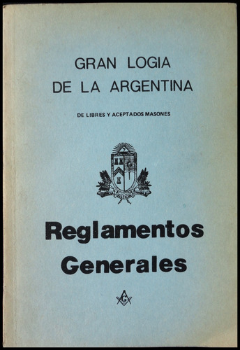 Imagen 1 de 4 de Masonería Reglamentos Generales Gran Logia Argentina 47n 702