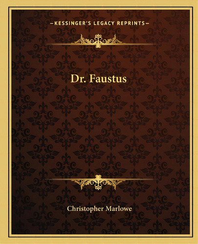 Dr. Faustus, De Marlowe, Christopher. Editorial Kessinger Pub Llc, Tapa Blanda En Inglés