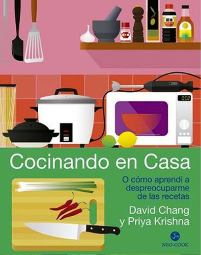 Cocinando En Casa. O Como Aprendi A Despreocuparme De Las Re