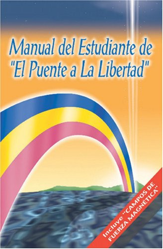 Manual Del Estudiante De El Puente A La Libertad (spanish Ed
