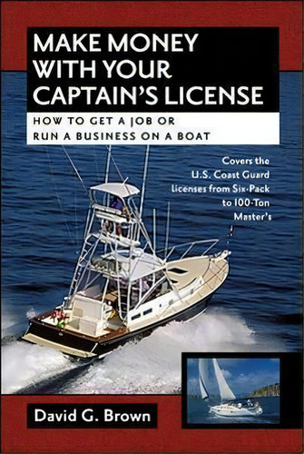 Make Money With Your Captain's License, De David Brown. Editorial International Marine Publishing Co En Inglés