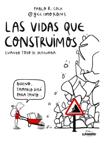 Las Vidas Que Construimos Cuando Todo Se Derrumba Coca, Pabl