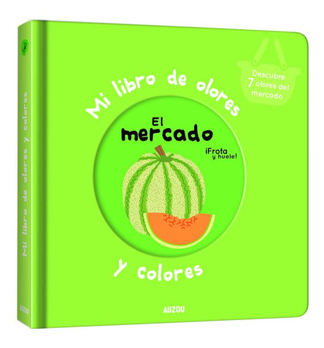 Mi Libro De Olores Y Colores. El Mercado, De Mr. Iwi. Editorial Auzou, Tapa Dura En Español