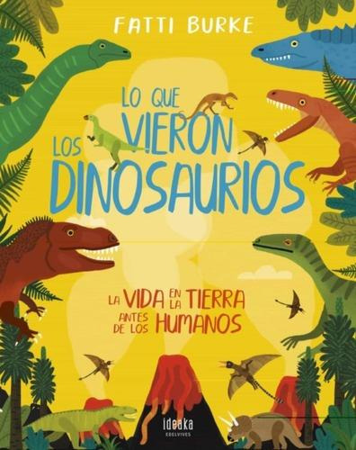 Libro: Lo Que Vieron Los Dinosaurios. Burke, Fatti. Edelvive