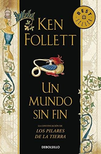 Un Mundo Sin Fin (los Pilares De La Tierra #2)