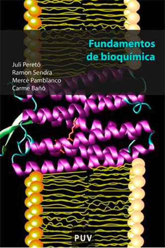 Fundamentos De Bioquímica, De Juli Peretó Y Otros. Editorial Publicacions De La Universitat De València, Tapa Blanda En Español, 2007