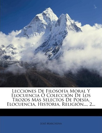 Libro Lecciones De Filosofia Moral Y Elocuencia O Colecci...