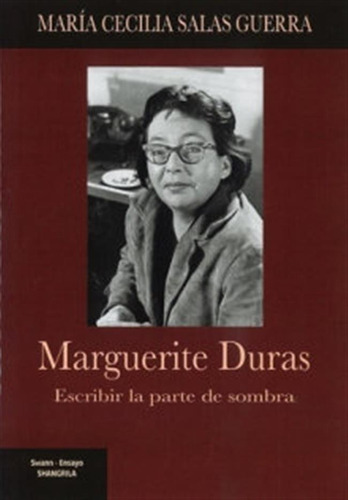 Marguerite Duras Escribir La Parte De Sombra - Salas Guerra,