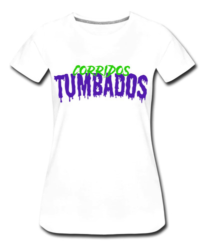 Corridos Tumbados // Playera Para Dama