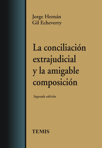 La conciliación extrajudicial y la amigable composición, de Varios autores. Serie 9583508271, vol. 1. Editorial Temis, tapa dura, edición 2011 en español, 2011