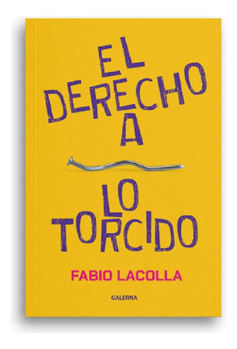 Libro - El Derecho A Lo Torcido - Fabio Lacolla