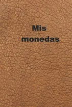 Comprar Mis Monedas - Libro De Monedas Para Numismaticos, Coleccioni