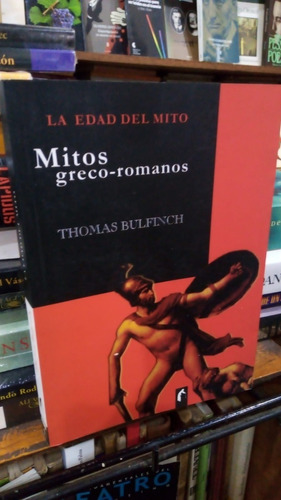 Thomas Bulfinch - La Edad Del Mito Mitos Greco Romanos