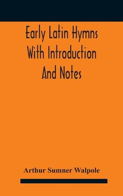 Libro Early Latin Hymns With Introduction And Notes - Art...