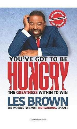 Youve Got To Be Hungry The Greatness Within To Win -, De Brown. Editorial Brown Family Publishing En Inglés