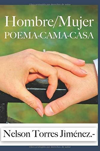 Hombre/mujer Poema-cama-casa, de Torres Jiménez, Nel. Editorial Independently Published, tapa blanda en español, 2018