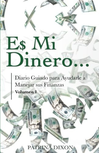 E$ Mi Dinero - Diario Guiado Para Ayudarle A Manejar Sus Fin