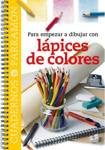 Libro Para Empezar A Dibujar Con Lápices De Colores De Parra