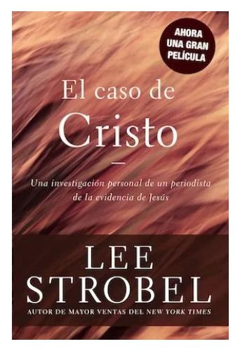 El Caso De Cristo: De Strobel, Lee