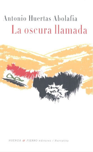 La Oscura Llamada, De Huertas Abolafia, Antonio. Editorial Huerga Y Fierro Editores, Tapa Blanda En Español